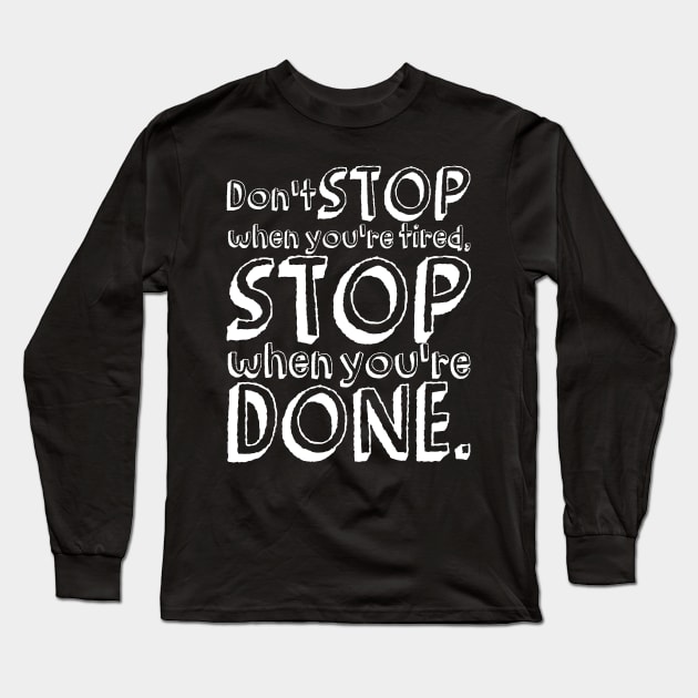 Don't Stop Long Sleeve T-Shirt by MRSY